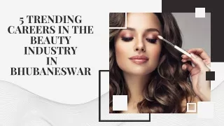 5 Trending Careers in The Beauty Industry in Bhubaneswar