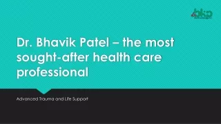 Dr. Bhavik Patel – the most sought-after health care professional