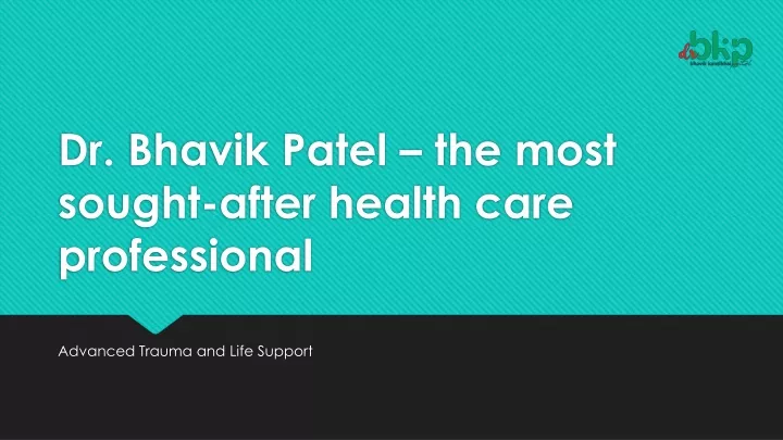 dr bhavik patel the most sought after health care professional