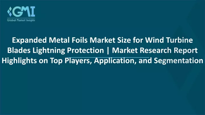 expanded metal foils market size for wind turbine