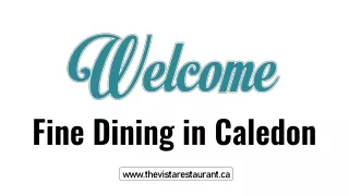 Fine Dining in Caledon- The Vista by Chef Denis is the Best Restaurant