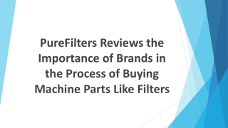 PureFilters Reviews Importance of Brands in Process of Buying Machine Part