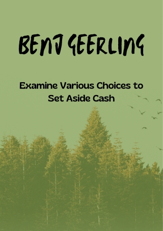 Benj Geerling - Examine Various Choices to Set Aside Cash