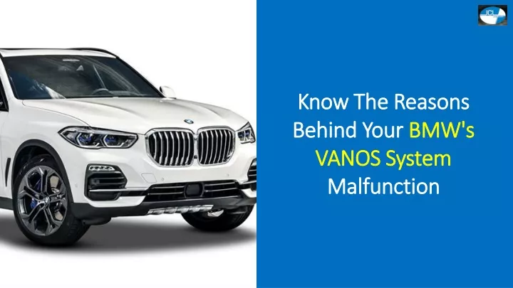 know the reasons behind your bmw s vanos system