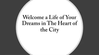 Welcome-a-Life-of-Your-Dreams-in-The-Heart-of-the-City