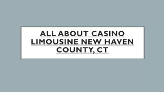 All about Casino Limousine New Haven County, Ct