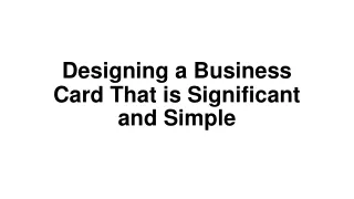Designing a Business Card That is Significant and Simple
