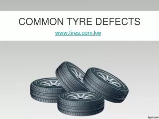 COMMON TYRE DEFECTS _  tyre shop kuwait _  suv tires kuwait
