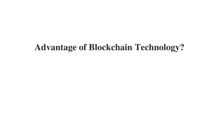 advantage of blockchain technology