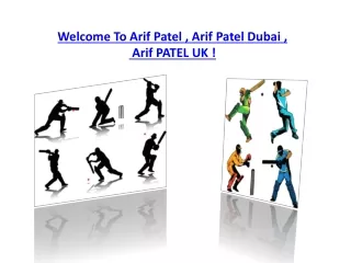 Arif Patel , Arif Patel Dubai , Arif Patel UK