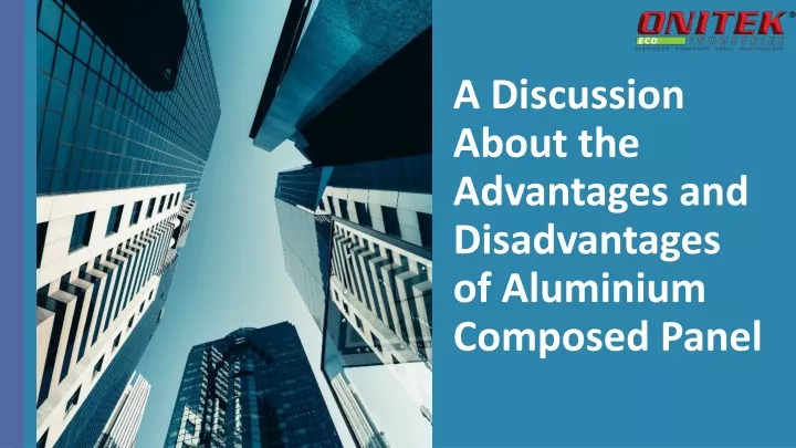 a discussion about the advantages and disadvantages of aluminium composed panel