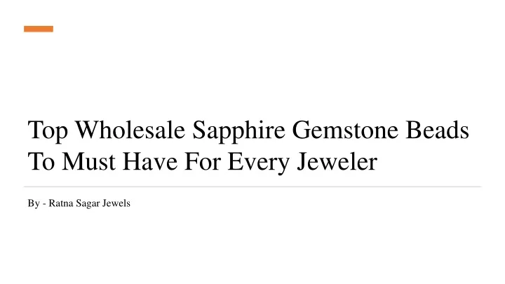 top wholesale sapphire gemstone beads to must have for every jeweler