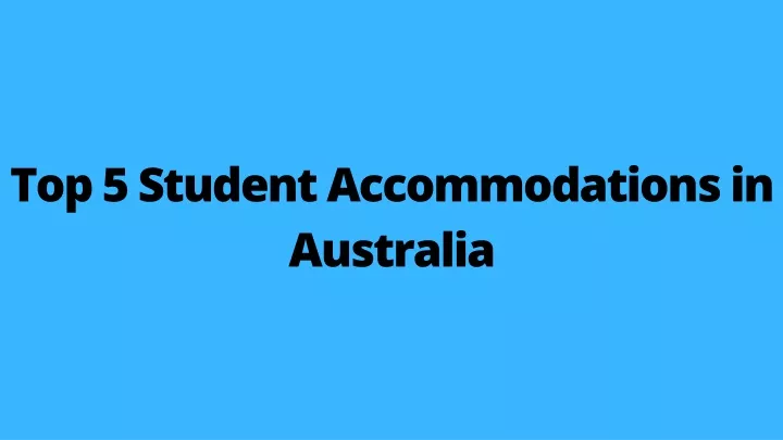 top 5 student accommodations in australia