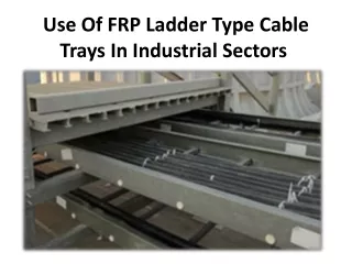 use of frp ladder type cable trays in industrial sectors