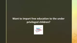 Want to impart free education to the under privileged children?