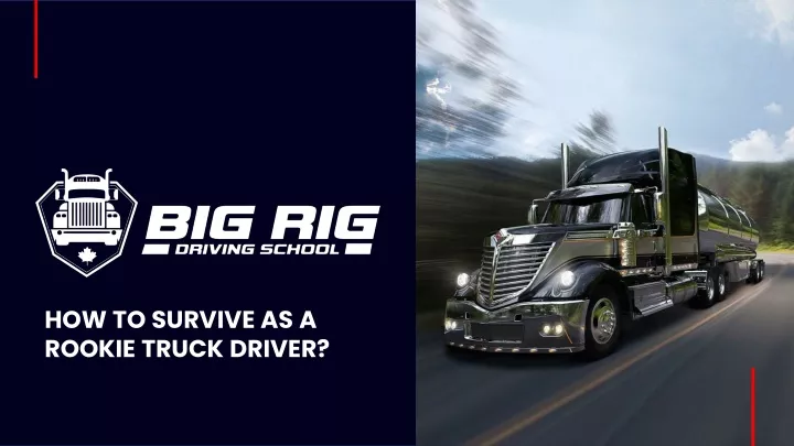 how to survive as a rookie truck driver