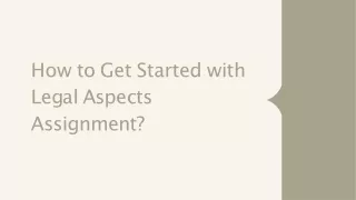how to get started with l e g a l a s p e c t s assignment