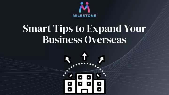 smart tips to expand your business overseas
