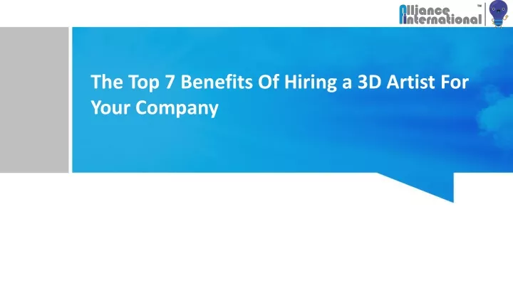 the top 7 benefits of hiring a 3d artist for your company