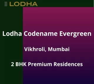 lodha codename evergreen