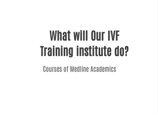 What will Our IVF Training institute do?