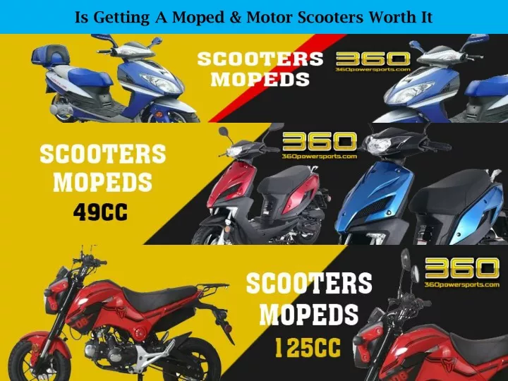 is getting a moped motor scooters worth it