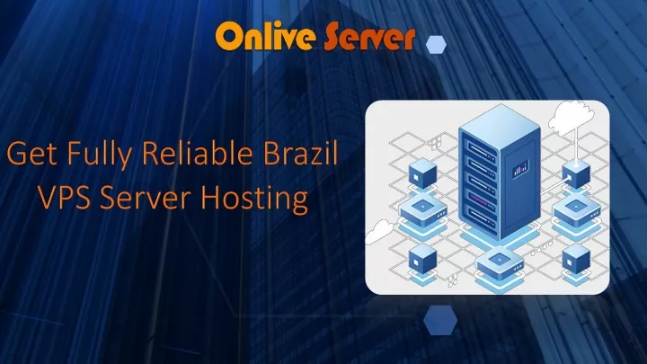 get fully reliable brazil vps server hosting