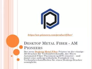 Desktop Metal Fiber - AM Pioneers