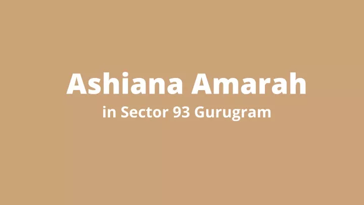 ashiana amarah in sector 93 gurugram