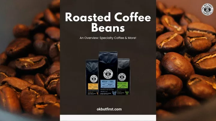 roasted coffee beans an overview specialty coffee