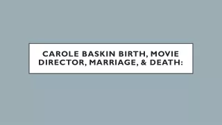 Carole Baskin Birth, Movie Director, Marriage, & Death