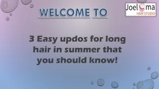 3 Easy updos for long hair in summer that you should know!