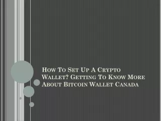how to set up a crypto wallet getting to know more about bitcoin wallet canada