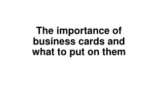 The importance of business cards and what to put on them