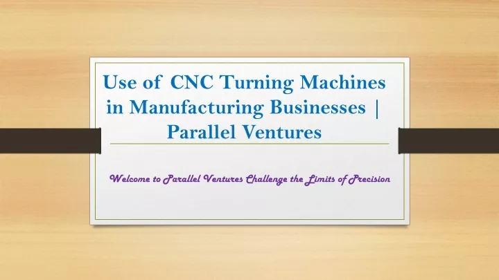 use of cnc turning machines in manufacturing businesses parallel ventures
