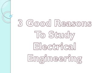 3 good reasons to study electrical engineering