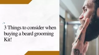 3 Things to consider when buying a beard grooming Kit!