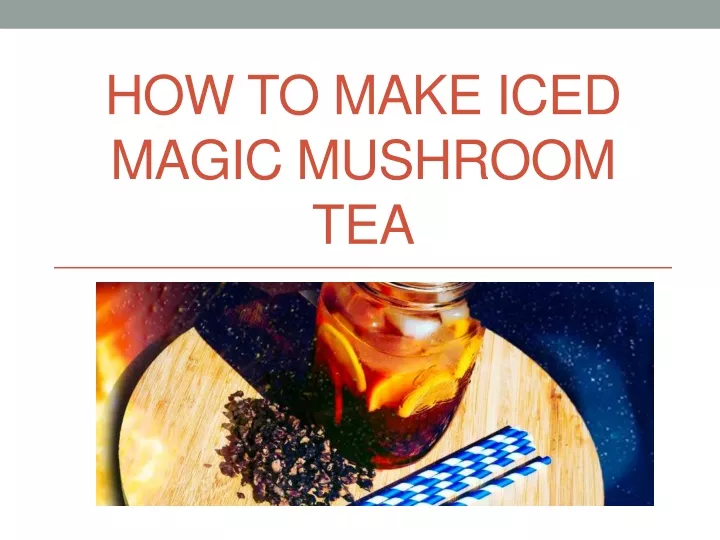 how to make iced magic mushroom tea