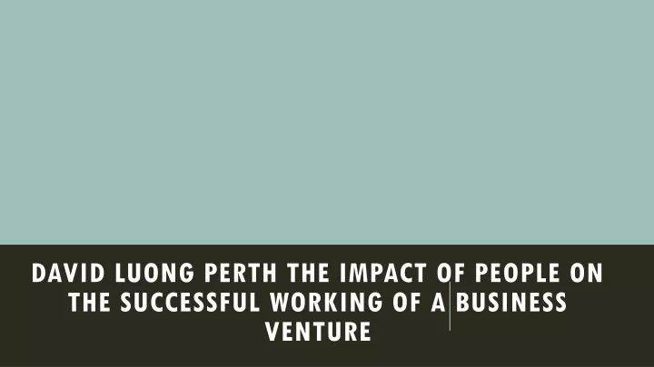 david luong perth the impact of people on the successful working of a business venture