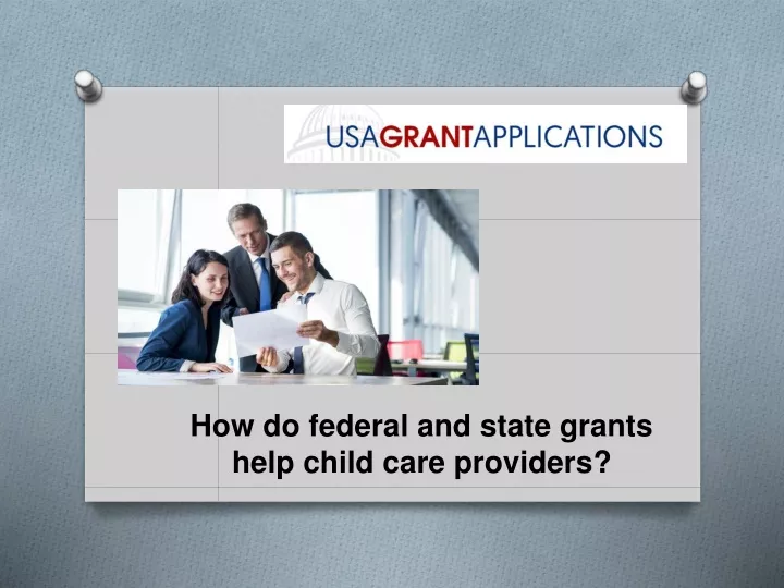 PPT - How Do Federal And State Grants Help Child Care Providers ...