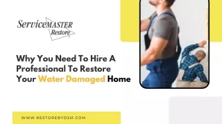 Why You Need To Hire A Professional To Restore Your Water Damaged Home