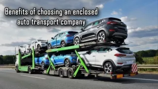 Benefits of choosing an enclosed auto transport company