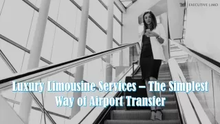 Luxury Limousine Services – The Simplest Way of Airport Transfer