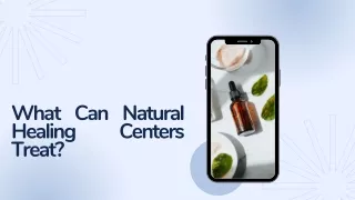 What Can Natural Healing Centers Treat?