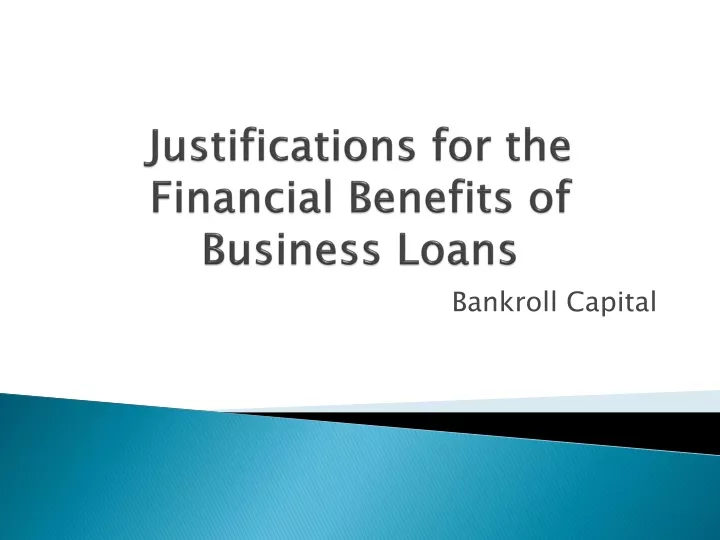 justifications for the financial benefits of business loans