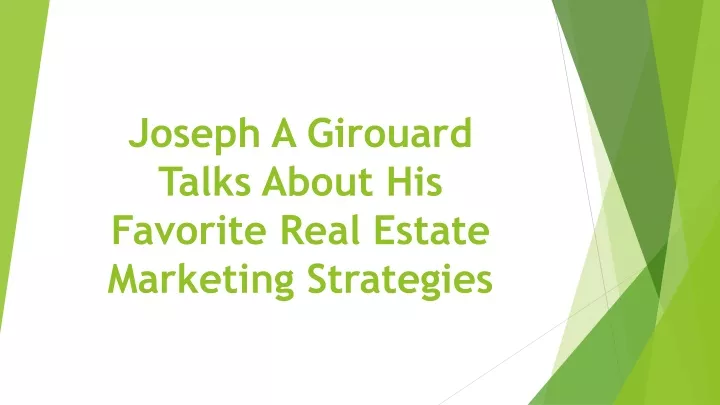 joseph a girouard talks about his favorite real estate marketing strategies