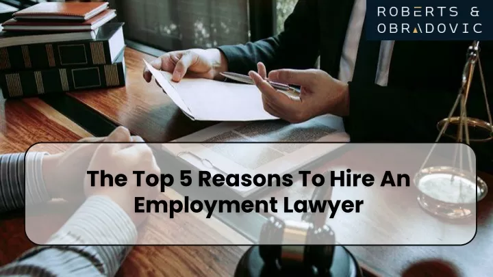 the top 5 reasons to hire an employment lawyer