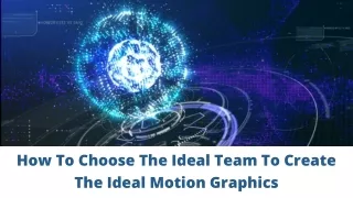 How To Choose The Ideal Team To Create The Ideal Motion Graphics