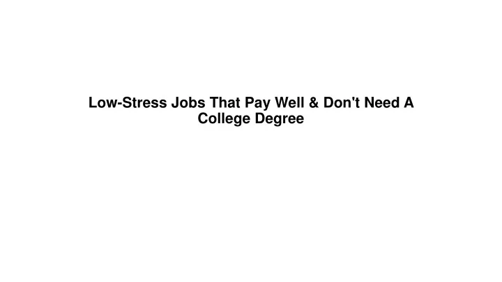 low stress jobs that pay well don t need a college degree