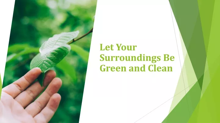 let your surroundings be green and clean